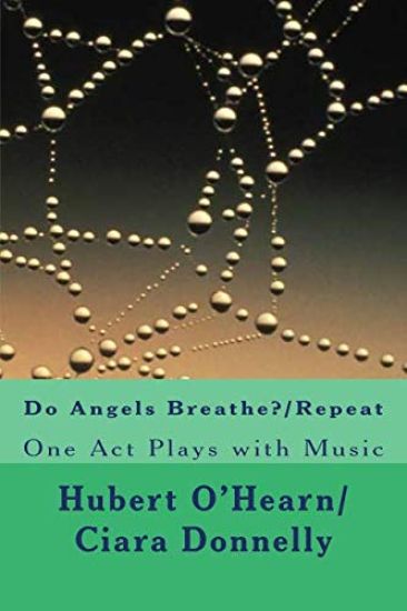 Do Angels Breathe?/Repeat: Two One Act Plays with Music