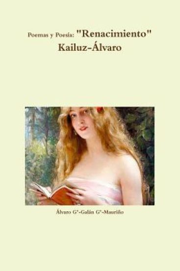 Poemas y Poesia: "Renacimiento" Kailuz-Álvaro