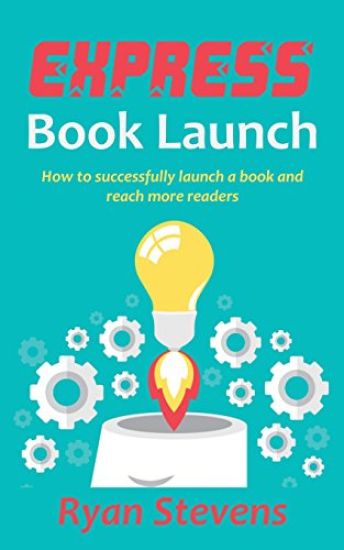 Express Book Launch: How to successfully launch a book and reach more readers