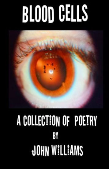 Blood Cells: A Collection of Poetry by John Williams