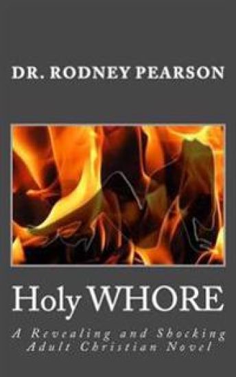 Holy WHORE: A Revealing and Shocking Adult Christian Novel