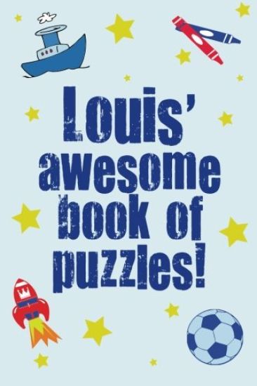 Louis' Awesome Book Of Puzzles!: Children's puzzle book containing 20 unique personalised puzzles as well as 80 other fun puzzles