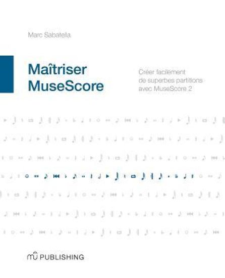 Maîtriser MuseScore: Créer facilement des partitions avec MuseScore 2