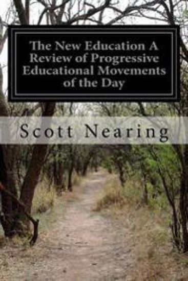 The New Education A Review of Progressive Educational Movements of the Day