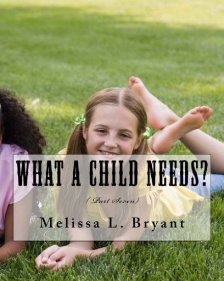 What A Child Needs?: ( Part Seven)