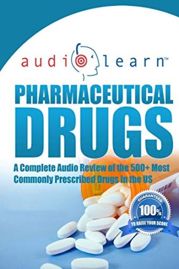 Pharmaceutical Drugs AudioLearn: A Complete Review of the 500 Most Commonly Prescribed Medications in the United States