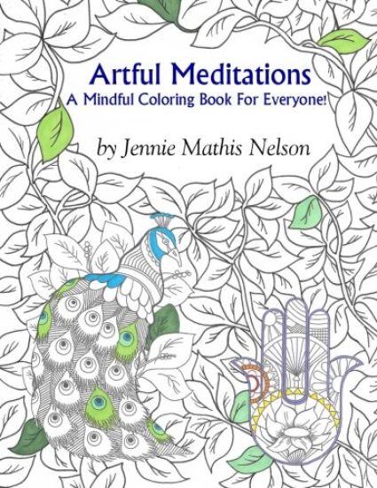 Artful Meditations: A Mindful Coloring Book For Everyone!