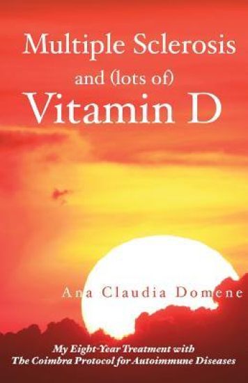 Multiple Sclerosis and (lots of) Vitamin D: My Eight-Year Treatment with The Coimbra Protocol for Autoimmune Diseases