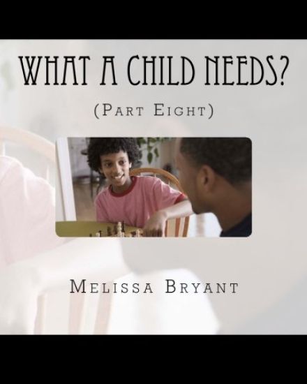What A Child Needs?: (Part Eight)