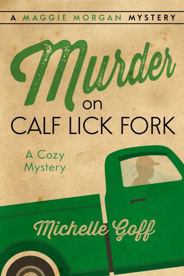 Murder on Calf Lick Fork: A Maggie Morgan Mystery