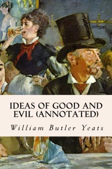 Ideas of Good and Evil (annotated)
