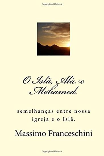 O Islã, Alà e Mohamed.: Semelhanças entre nossa igreja e o Islã.