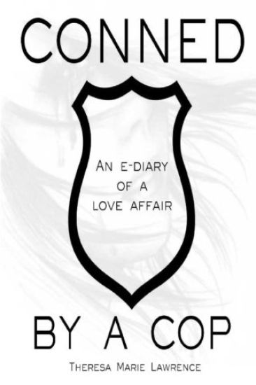 Conned by a Cop: An e-diary of a love affair.