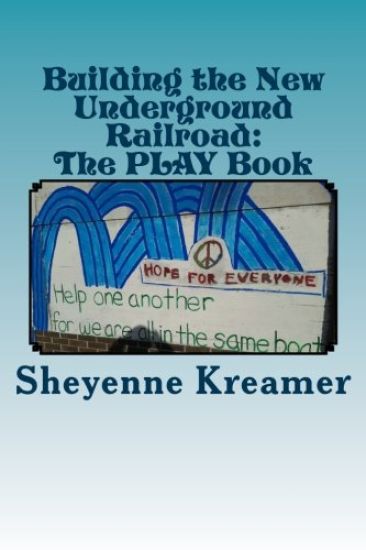Building the New Underground Railroad: The PLAY Book