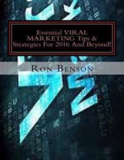 Essential VIRAL MARKETING Tips & Strategies For 2016 And Beyond!: Tactics & Techniques For Serious Business Professionals