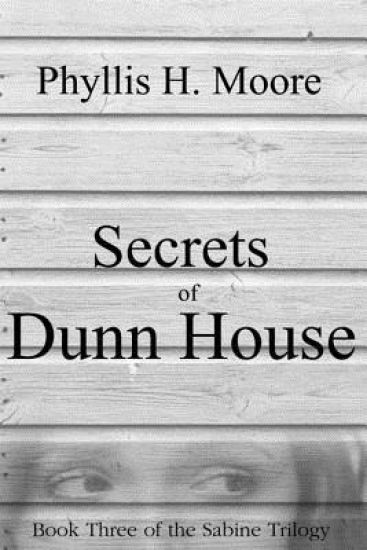 Secrets of Dunn House: Book Three of the Sabine Trilogy
