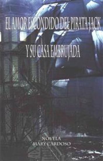 El amor escondido del pirata Jack y su casa embrujada.