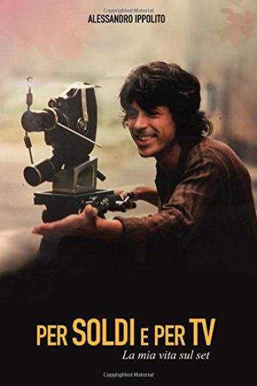 Per soldi e per TV: La mia vita sul set