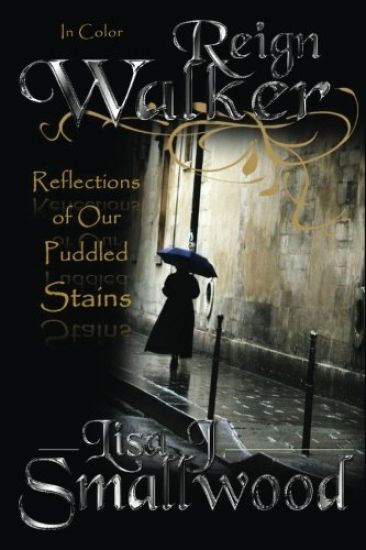Reign Walker ... In Color: Reflections of Our Puddled Stains