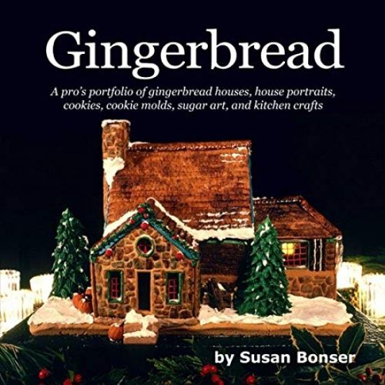 Gingerbread: A pro's portfolio of gingerbread houses, house portraits, cookies, cookie molds, sugar and kitchen crafts