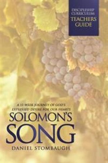 Solomon's Song: The Teacher's Edition: A 13 Week Journey of God's Expressed Desire for Your Heart