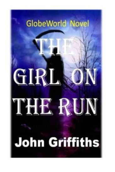 The Girl On The Run: GlobeWorld Novel