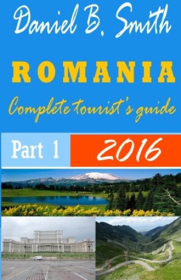 Romania: Complete tourist's guide: Part 1