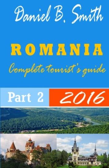 Romania: Complete tourist's guide: Part 2