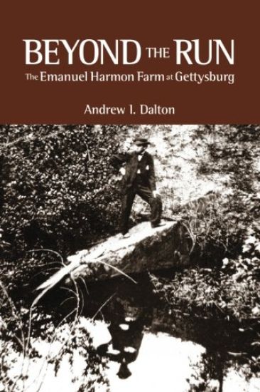 Beyond the Run: The Emanuel Harmon Farm at Gettysburg