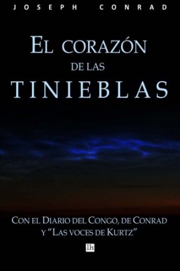 El corazon de las tinieblas, con el Diario del Congo de Conrad y Las voces de Kurtz
