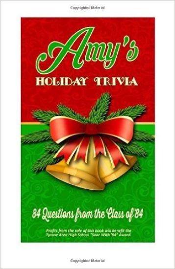 Amy's Holiday Trivia: 84 Questions from the Class of '84
