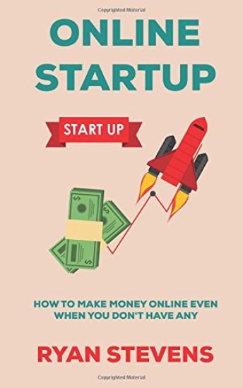 Online Startup: How to make money online even when you don't have any