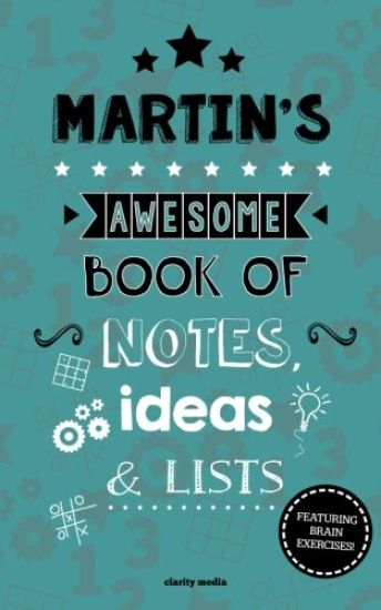 Martin's Awesome Book Of Notes, lists & Ideas: Featuring brain exercises