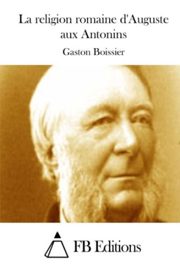 La religion romaine d'Auguste aux Antonins