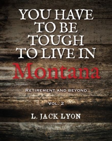 You have to be tough to live in Montana: Retirement and Beyond