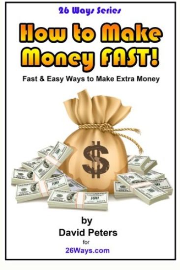 How to Make Money Fast!: Fast and Easy Ways to Make Extra Money