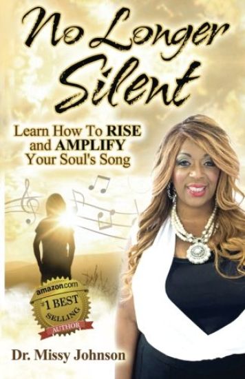 No Longer Silent: Learn How To Rise and Amplify Your Powerful Story through Your Soul's Song