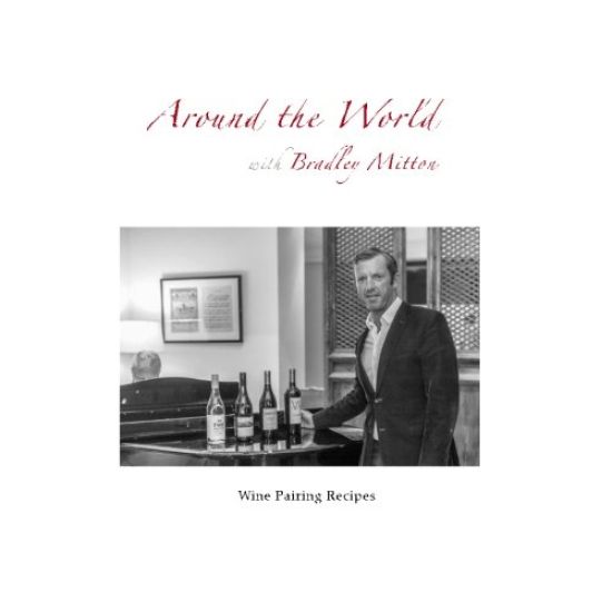 Around the World with Bradley Mitton: Wine Pairing Recipes
