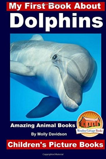My First Book About Dolphins - Amazing Animals Books - Children's Picture Books