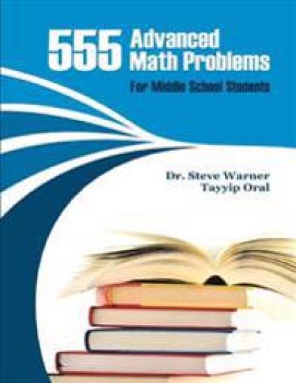 555 Advanced Math Problems for Middle School Students: 450 Algebra Questions and 105 Geometry Questions