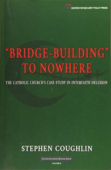 "Bridge-Building" to Nowhere: The Catholic Church's Case Study in Interfaith Delusion