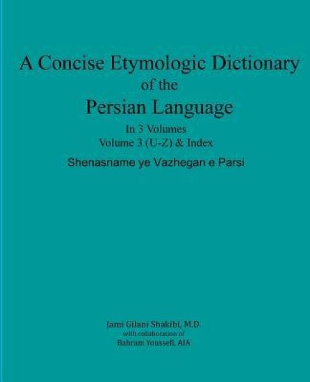 A Concise Etymologic Dictionary of the Persian Language: Volume III