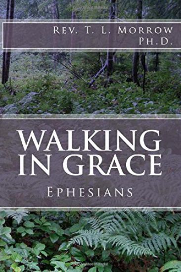 Walking in Grace: A study of the book of Ephesians