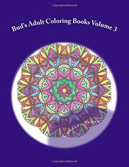 Bud's Adult Coloring Books Volume 3: Coloring Books to Relieve stress and have fun. Original Mandala