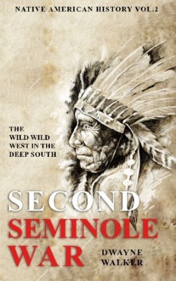 The Wild Wild West In The Deep South: The Second Seminole War