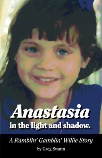 Anastasia in the light and shadow.: A Ramblin' Gamblin' Willie story
