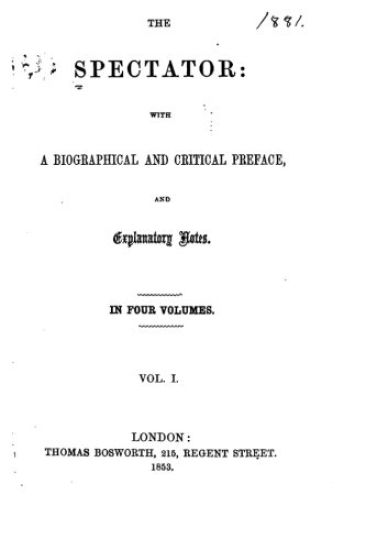 The Spectator, With a Biographical and Critical Preface, and Explanatory Notes - Vol. I