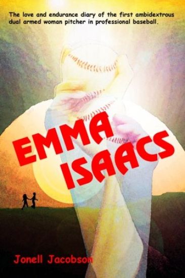 Emma Isaacs: The love and endurance diary of the first ambidextrous dual armed woman pitcher in professional baseball.
