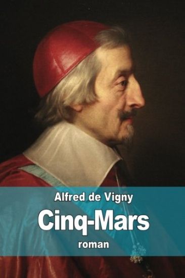 Cinq-Mars: Une conjuration sous Louis XIII