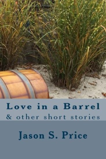 Love in a Barrel: & other short stories
